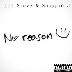 Lil $teve & Snappin J - No Reason (Fast)