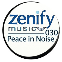 Zenify Music 030 - Peace in Noise