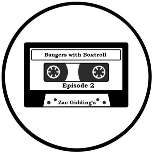 Bangers With Boxtroll - Ep 2 - Zac Giddings