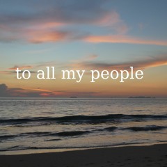 to all my people