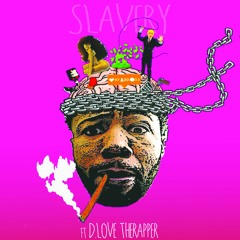 Slavery ft D.love The rapper