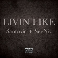 Livin Life Ft SeeNiz (Prod.$EQUAL)