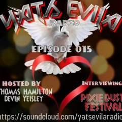 Yats Evila Radio Episode 015 (Ft. PixieDustFestival)