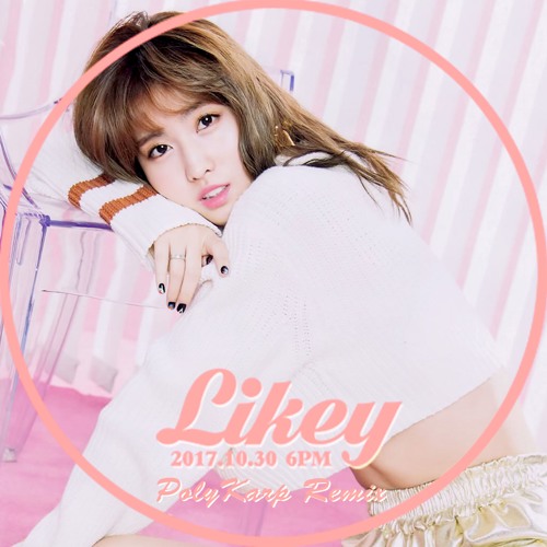 TWICE 트와이스 - LIKEY   (PolyKor Remix)