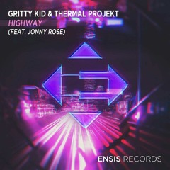 Gritty Kid & Thermal Projekt feat. Jonny Rose - HighWay [Played by BLASTERJAXX]