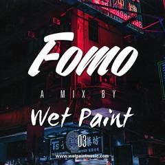 FOMO #3 | a mix by Wet Paint