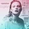 Taylor Swift - End Game (DogMan Remix) ft. Ed Sheeran, Future