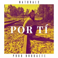 Naturals - Por ti (Prod. Brokaefe)