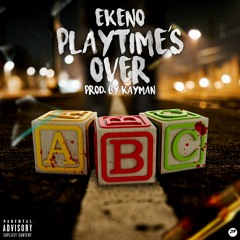 Playtime’s Over (Prod. By @_1Kayman)