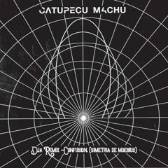 Dja Remix -  Catupecumachu - Confusion. (simetria De Moebius)