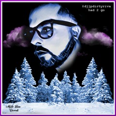 Had 2 Go (produced By @djjpdirtyriva)
