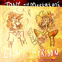 Tony and Metta's Escape from Prison