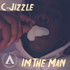 C-jizzle - im the man