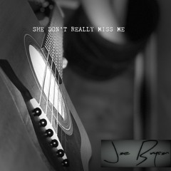 she don't really miss me