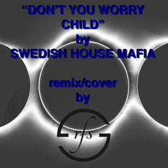 Don't You Worry Child-Swedish House Mafia-remix/cover by RFS