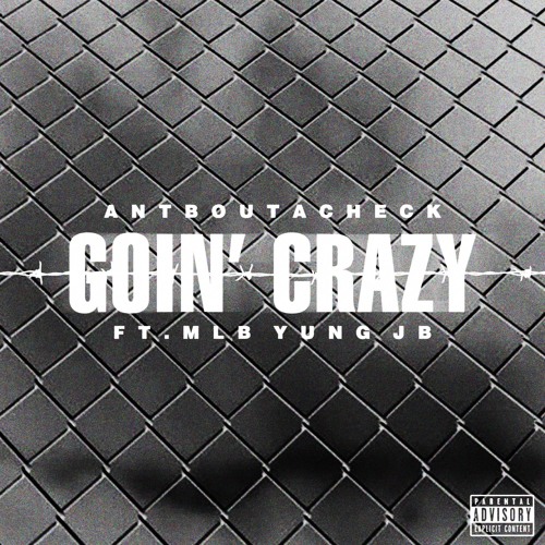 AntBoutACheck ft. MLB Yung JB - Goin' Crazy [Thizzler.com]