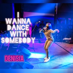 DENISIA - I Wanna Dance With Somebody #DANCEMIX (produced By Dj Money Fresh)