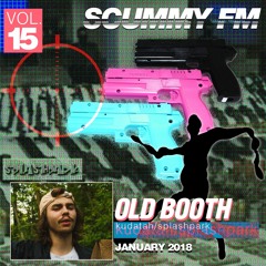 SCUMMY FM VOL. 15: HOSTED BY OLD BOOTH (@kudatah)