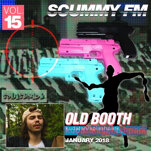 SCUMMY FM VOL. 15: HOSTED BY OLD BOOTH (@kudatah)