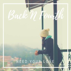 Back N Fourth - Need Your Love *Supported Kiss FM - James Hype*