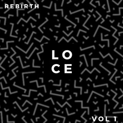LOCE - REBIRTH MIX VOL. 1