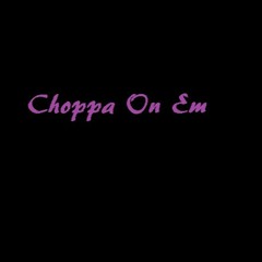 Choppa On Em (Prod. 1998)