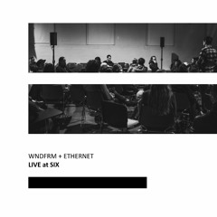 BST017: WNDFRM & ETHERNET, 'Live at SIX' [Previews]
