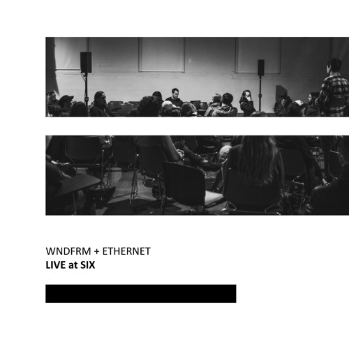 BST017: WNDFRM & ETHERNET, 'Live at SIX' [Previews]