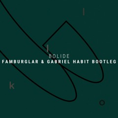 Kllo - Bolide (Famburglar & Gabriel Habit Bootleg)