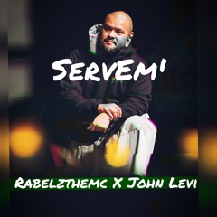 ServEm' - @Rabelzthemc (Ft. John Levi)