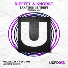 UCFD058 - Rieffel & Knorst - Taxation Is Theft (Original Mix)