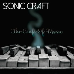 Sonic Craft - The Craft Of Music (Out Soon With Weikop Records!)Full Version.