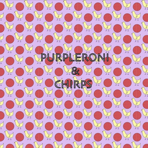 Purpleroni & Chirps - Feat. Roo Fuego (prod. Cam Cokas)