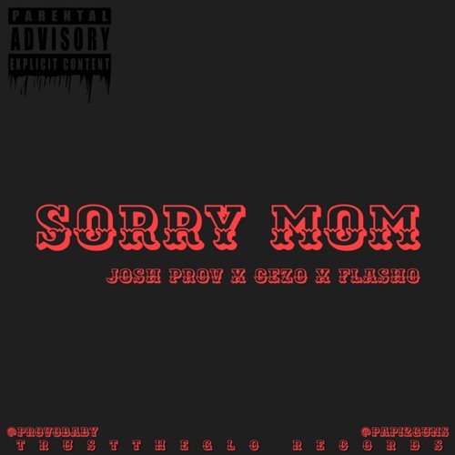 Sorry Mom - Josh prov x Cezo x FlashO (Banger Alert!)