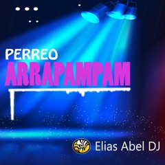 PERREO ARRAPAMPAM - ELIAS ABEL DJ
