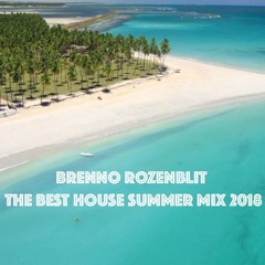 BRENNO ROZENBLIT - THE BEST HOUSE SUMMER MIX 2018