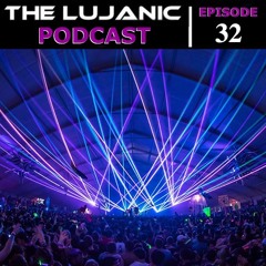 The LuJanic Podcast 32: Live @ Decadence AZ 2018
