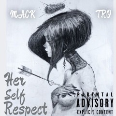 Mack Tro-Her Self Respect