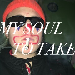 MY SOUL TO TAKE