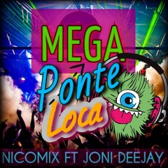 MEGA PONTE LOCA ✘ NICOMIX FT JONI DEEJAY