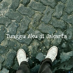 Tunggu Aku di Jakarta (Sheila on 7 cover)