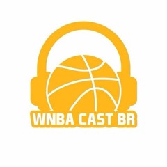 WNBA Cast Br - Episódio 7 - Liga de Basquete Feminino