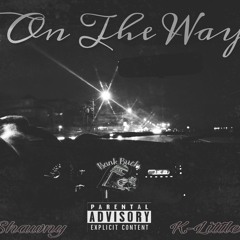 K- Little x Shawny - On The Way