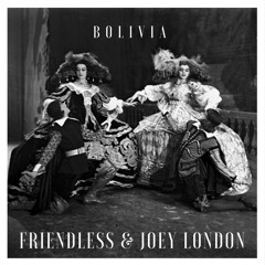 friendless & Joey London - Bolivia (Original Mix)*Free Download*