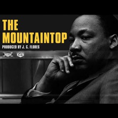 The Mountain Top feat. Dr. Martin Luther King Jr. (Prod by JC Flores)