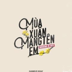 Mùa Xuân Mang Tên Em - WilliM ft. HY [SRWriter] (Prod. by elijah who)