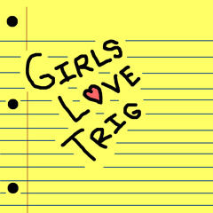 Girls Love Trig (feat. Hypodson)