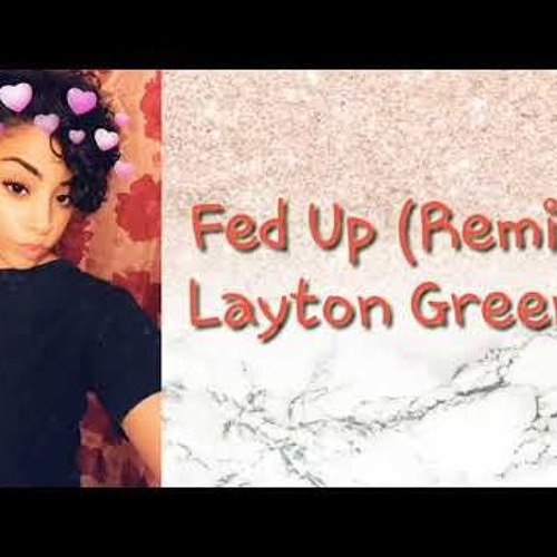 Layton Greene - Fed Up (Remix)