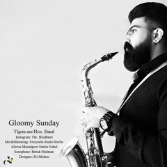 Hiss Band - Gloomy Sunday