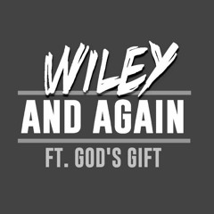 Wiley - And Again Ft. God's Gift (Dylan Xavier Remix)